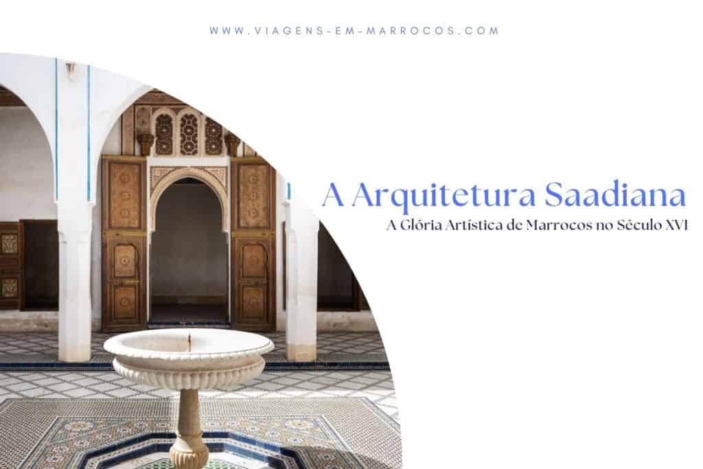 A Arquitetura Saadiana A Arquitetura Saadiana
