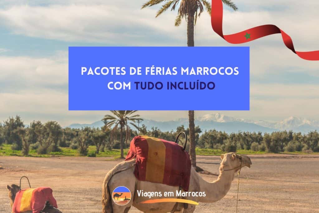 Pacotes de Férias Marrocos com Tudo Incluído